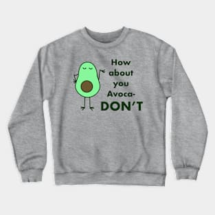 Avocado, Avocadon’t Crewneck Sweatshirt